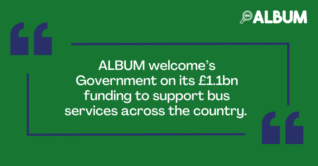 David Astill, Vice Chair of ALBUM comments on recent Government announcement on its £1.1bn funding to support bus services across the country. 